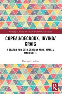 bokomslag Copeau/Decroux, Irving/Craig