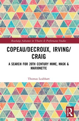Thomas Leabhart - Copeau/Decroux, Irving/Craig, Häftad