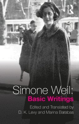 Simone Weil, D. K. Levy, Marina Barabas, UK) Levy, D. K. (University of Edinburgh, Czech Republic) Barabas, Marina (University of Pardubice - Simone Weil: Basic Writings, Häftad