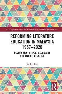 Reforming Literature Education in Malaysia 1957 – 2020