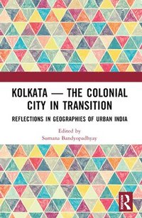 bokomslag Kolkata  The Colonial City in Transition