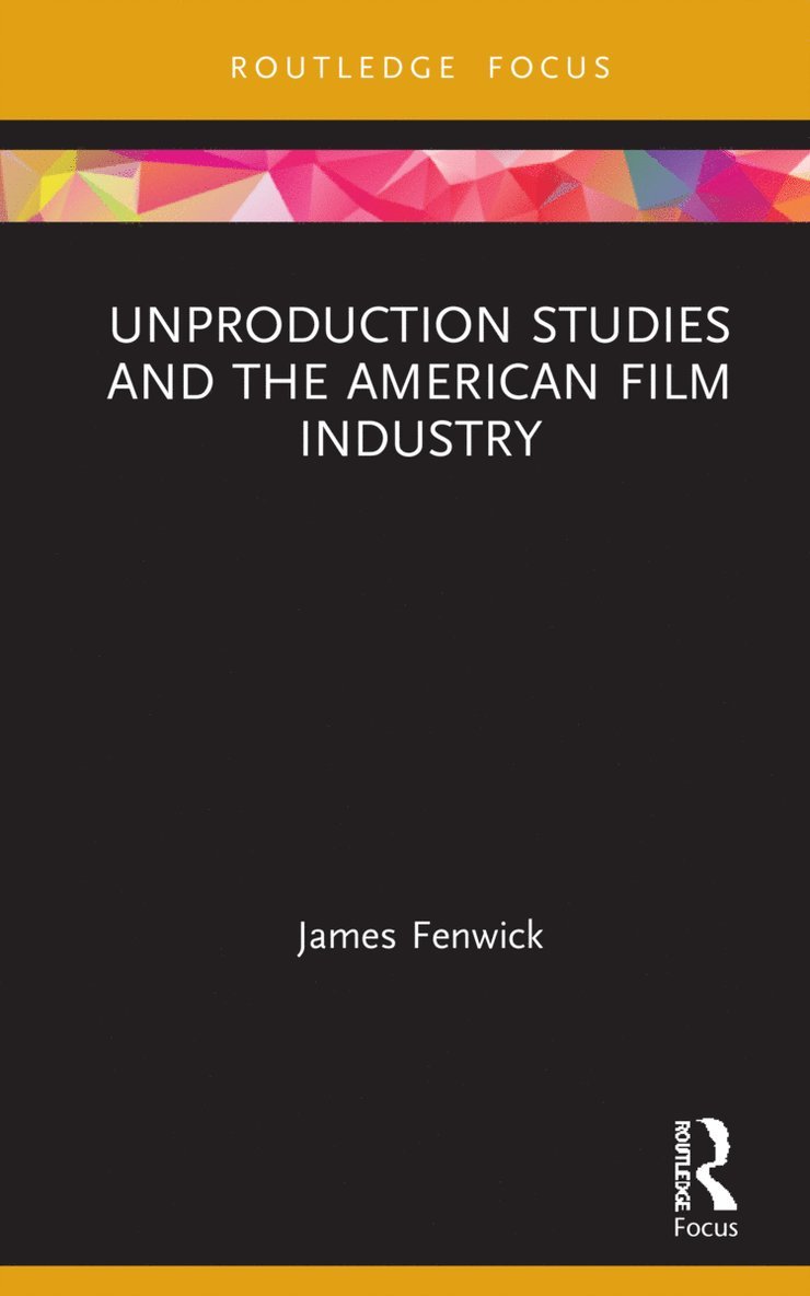 Unproduction Studies and the American Film Industry 1