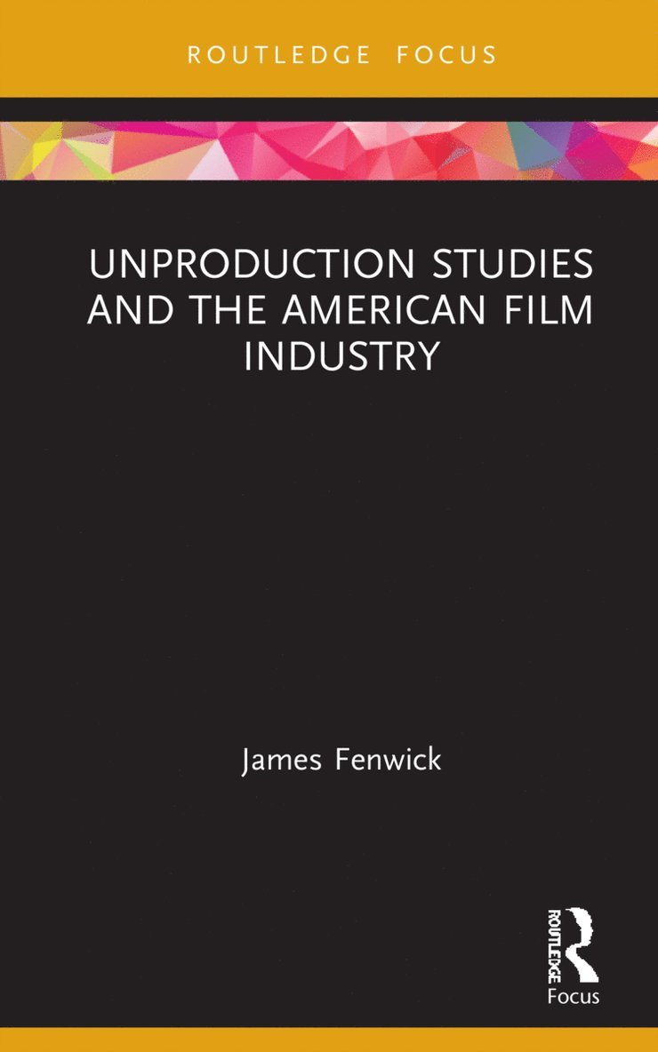 Unproduction Studies and the American Film Industry 1