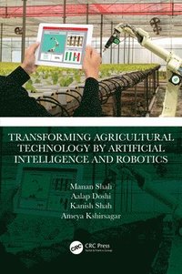 bokomslag Transforming Agricultural Technology by Artificial Intelligence and Robotics