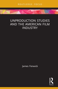 bokomslag Unproduction Studies and the American Film Industry