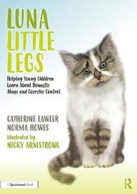 bokomslag Luna Little Legs: Helping Young Children to Understand Domestic Abuse and Coercive Control