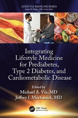 Michael Via, Jeffrey Mechanick - Integrating Lifestyle Medicine for Prediabetes, Type 2 Diabetes, and Cardiometabolic Disease, Häftad