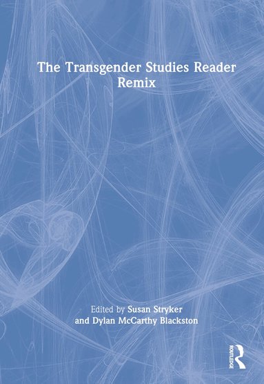 Susan Stryker, Dylan McCarthy Blackston - Transgender Studies Reader Remix, Inbunden
