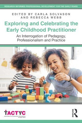 Carla Solvason, Rebecca Webb, UK) Solvason, Carla (University of Worcester - Exploring and Celebrating the Early Childhood Practitioner, Häftad