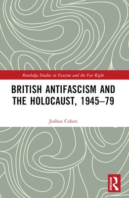 bokomslag British Antifascism and the Holocaust, 194579