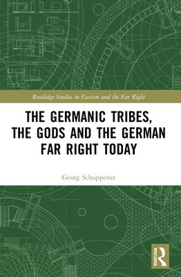bokomslag The Germanic Tribes, the Gods and the German Far Right Today