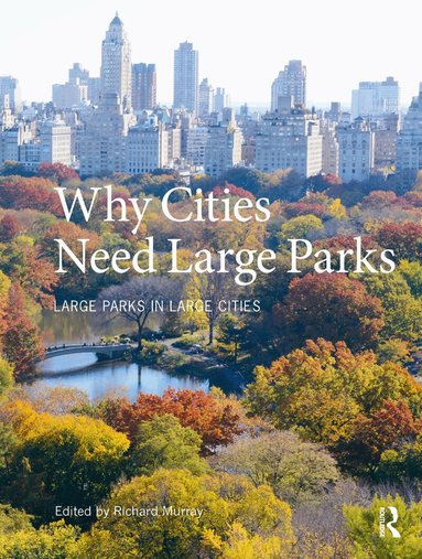Richard Murray - Why Cities Need Large Parks, Häftad