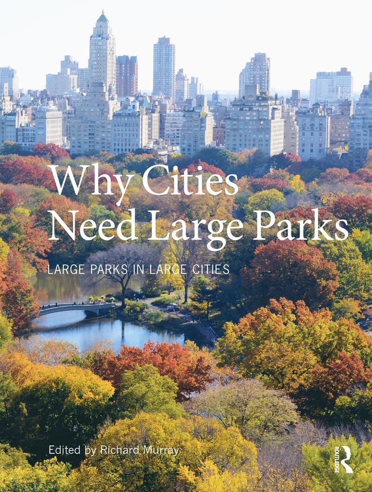 Richard Murray - Why Cities Need Large Parks, Inbunden
