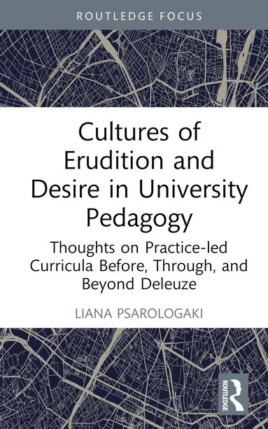 Liana Psarologaki - Cultures of Erudition and Desire in University Pedagogy, Inbunden