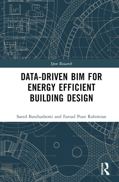 Saeed Banihashemi, Hamed Golizadeh, Farzad Pour Rahimian - Data-driven BIM for Energy Efficient Building Design, Inbunden
