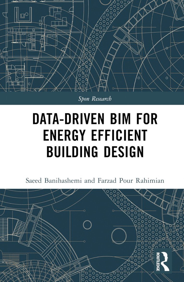 Saeed Banihashemi, Hamed Golizadeh, Farzad Pour Rahimian, Australia) Banihashemi, Saeed (University of Canberra, Australia) Golizadeh, Hamed (University of Canberra, UK) Rahimian, Farzad Pour (Teesside University - Data-driven BIM for Energy Efficient Building Design, Inbunden
