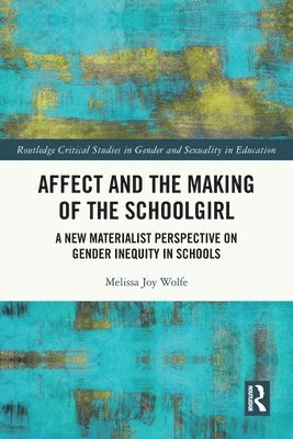 Melissa Wolfe, Australia) Wolfe, Melissa (Monash University - Affect and the Making of the Schoolgirl, Häftad
