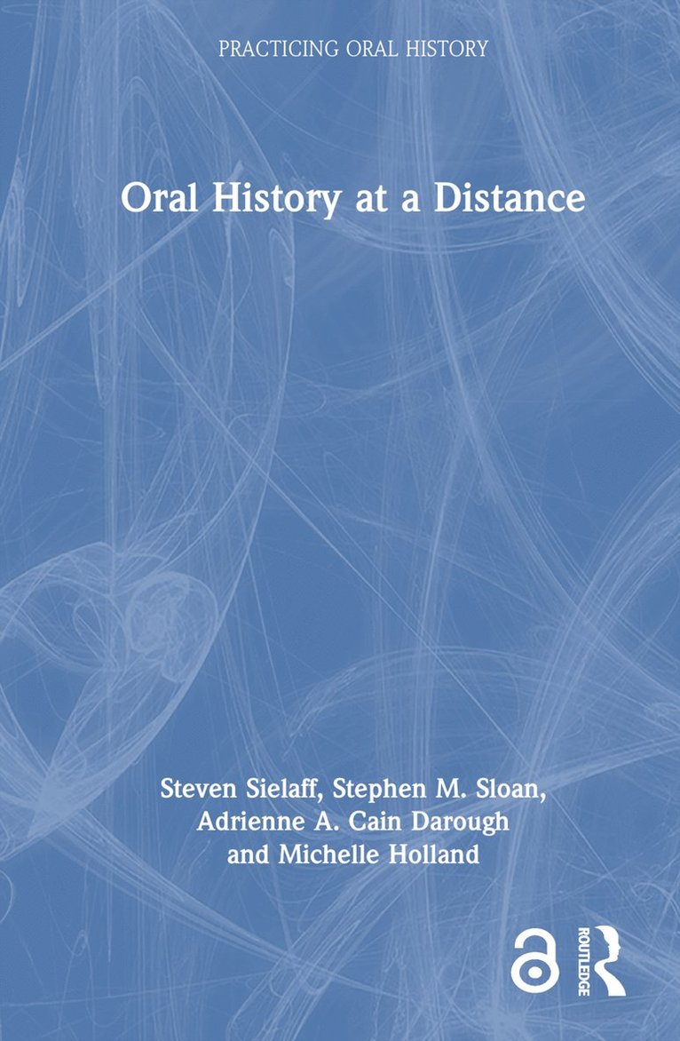 Steven Sielaff, Stephen M. Sloan, Adrienne A. Cain Darough, Michelle Holland, USA) Sielaff, Steven (Baylor University, USA) Sloan, Stephen M. (Baylor University, USA) Cain Darough, Adrienne A. (Baylor University, USA) Holland, Michelle (Baylor University - Oral History at a Distance, Inbunden