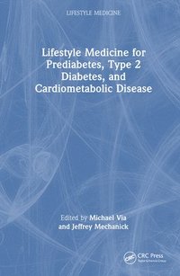 bokomslag Integrating Lifestyle Medicine for Prediabetes, Type 2 Diabetes, and Cardiometabolic Disease