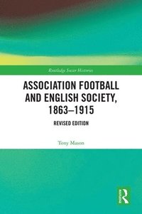 bokomslag Association Football and English Society, 1863-1915 (revised edition)