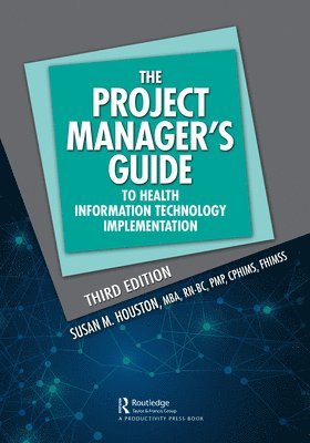 bokomslag The Project Manager's Guide to Health Information Technology Implementation