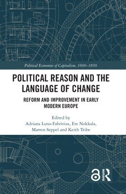 Adriana Luna-Fabritius, Ere Nokkala, Marten Seppel, Keith Tribe, Finland) Luna-Fabritius, Adriana (University of Helsinki, Finland) Nokkala, Ere (University of Helsinki, Estonia) Seppel, Marten (University of Tartu, Keith (Independent Scholar) Tribe - Political Reason and the Language of Change, Inbunden