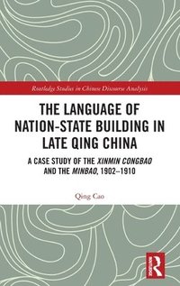 bokomslag The Language of Nation-State Building in Late Qing China