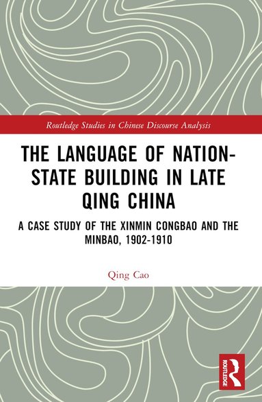 Qing Cao - Language of Nation-State Building in Late Qing China, Häftad
