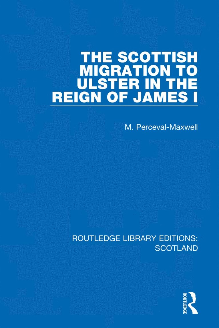 The Scottish Migration to Ulster in the Reign of James I 1