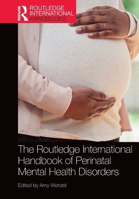 Amy Wenzel, USA) Wenzel, Amy (Wenzel Consulting, Pennsylvania - Routledge International Handbook of Perinatal Mental Health Disorders, Häftad