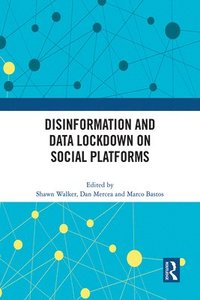 bokomslag Disinformation and Data Lockdown on Social Platforms