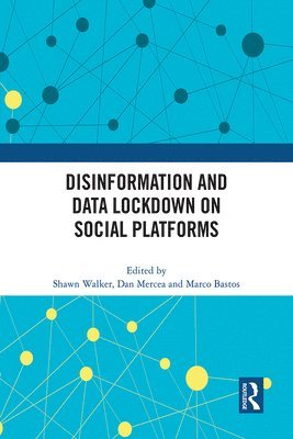 Disinformation and Data Lockdown on Social Platforms 1