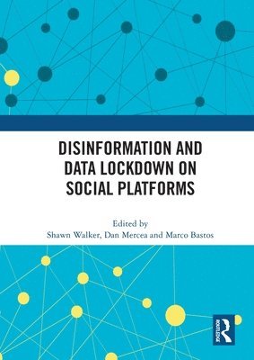 Disinformation and Data Lockdown on Social Platforms 1