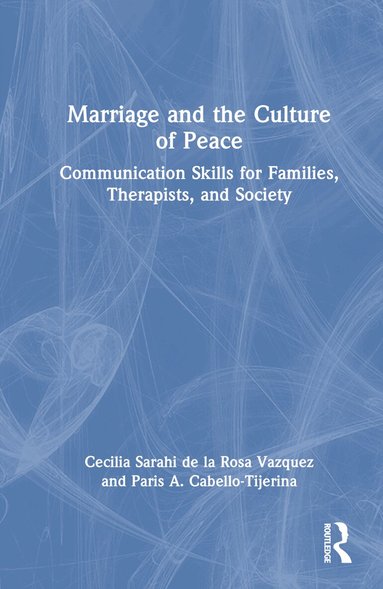 Cecilia Sarahi de la Rosa Vazquez, Paris A. Cabello-Tijerina - Marriage and the Culture of Peace, Inbunden
