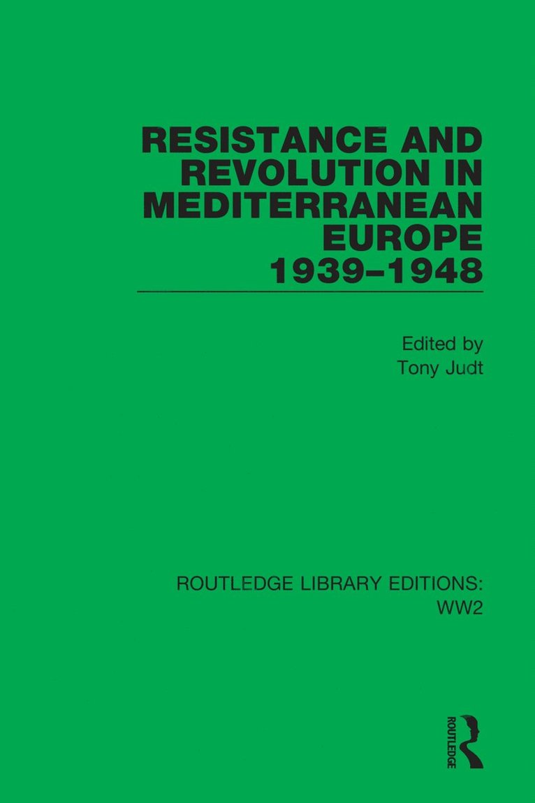 Tony Judt - Resistance and Revolution in Mediterranean Europe 1939–1948, Inbunden