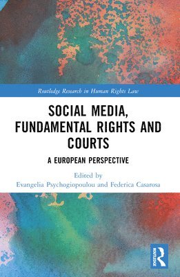 Federica Casarosa, Evangelia Psychogiopoulou - Social Media, Fundamental Rights and Courts, Häftad