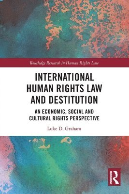 Luke Graham, UK) Graham, Luke (Coventry University - International Human Rights Law and Destitution, Häftad