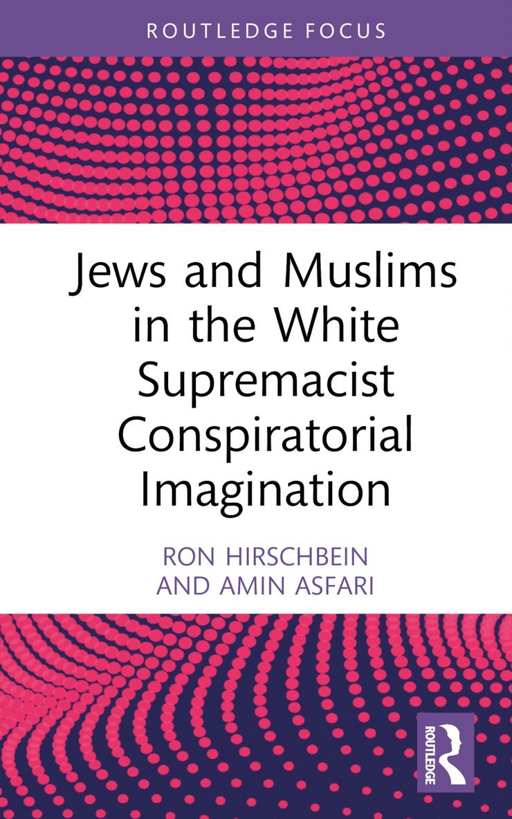 Jews and Muslims in the White Supremacist Conspiratorial Imagination 1