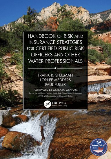 Frank Spellman, Lorilee Medders, Paul Fuller - Handbook of Risk and Insurance Strategies for Certified Public Risk Officers and other Water Professionals, Häftad