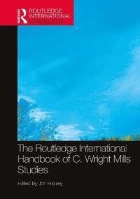 bokomslag Routledge International Handbook of C. Wright Mills Studies