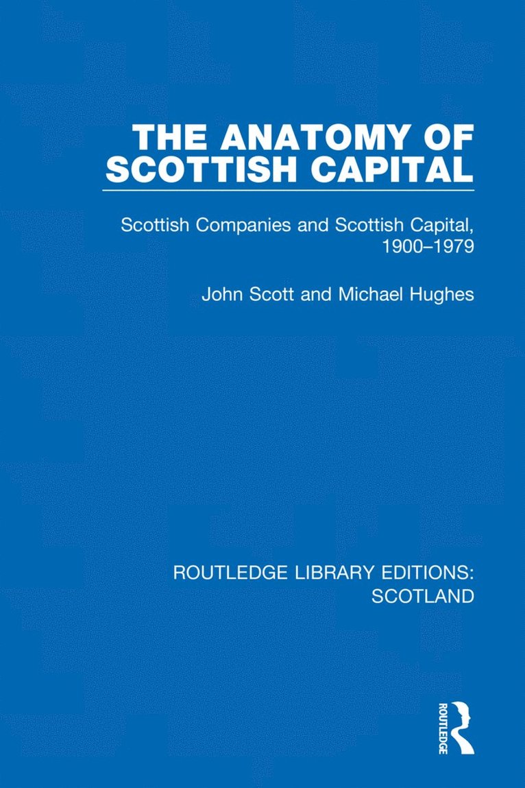 John Scott, Michael Hughes - Anatomy of Scottish Capital, Inbunden