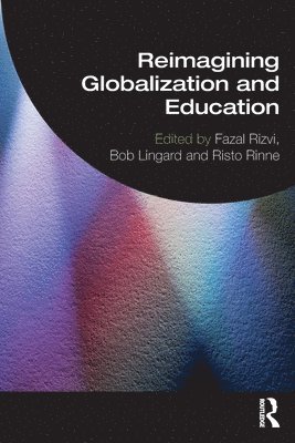 Fazal Rizvi, Bob Lingard, Risto Rinne, Australia) Rizvi, Fazal (The University of Melbourne, Australia) Lingard, Bob (University of Queensland, Brisbane, Finland) Rinne, Risto (University of Turku - Reimagining Globalization and Education, Häftad