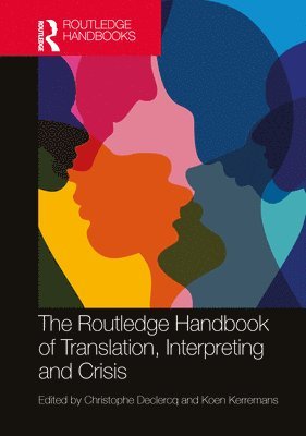 Christophe Declercq, Koen Kerremans - Routledge Handbook of Translation, Interpreting and Crisis, Inbunden