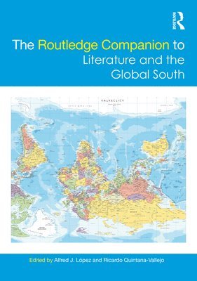 Alfred J. López, Ricardo Quintana-Vallejo, Alfred J. Lopez - Routledge Companion to Literature and the Global South, Inbunden
