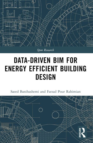 Saeed Banihashemi, Hamed Golizadeh, Farzad Pour Rahimian - Data-driven BIM for Energy Efficient Building Design, Häftad
