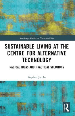 Stephen Jacobs - Sustainable Living at the Centre for Alternative Technology, Häftad