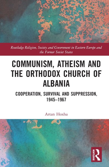 Artan Hoxha - Communism, Atheism and the Orthodox Church of Albania, Inbunden