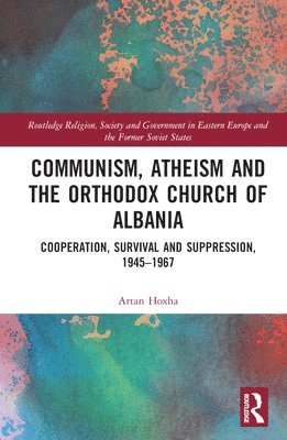 bokomslag Communism, Atheism and the Orthodox Church of Albania