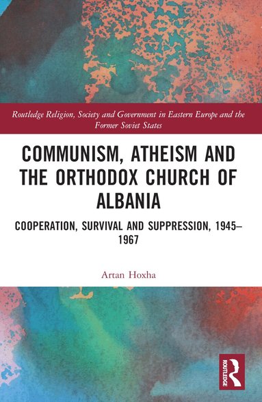 Artan Hoxha - Communism, Atheism and the Orthodox Church of Albania, Häftad