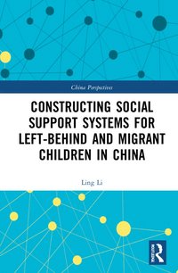 bokomslag Constructing Social Support Systems for Left-behind and Migrant Children in China